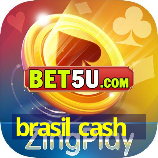 brasil cash